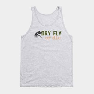 Dry Fly or Die Tank Top